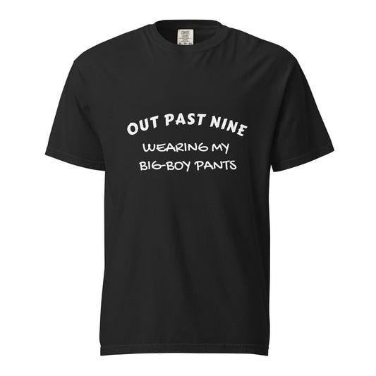 Unisex black heavyweight T-shirt from Out Past Nine, wearing my big-boy pants, with garment-dyed fabric and front design.