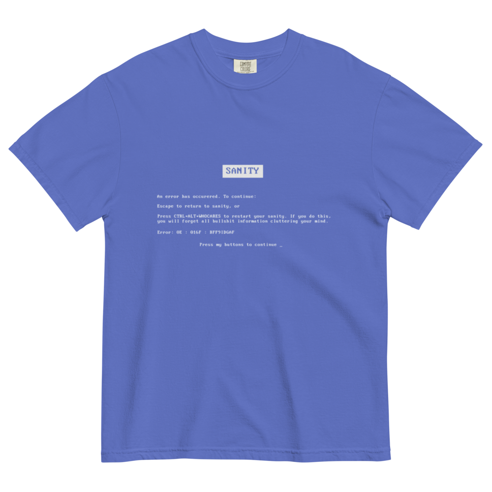 Blue Screen of D*ath to your Sanity unisex garment-dyed heavyweight t-shirt