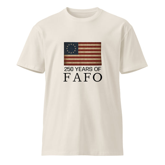 Unisex bone-colored premium FAFO T-shirt by wayward.biz featuring a front graphic celebrating 250 years of FAFO.