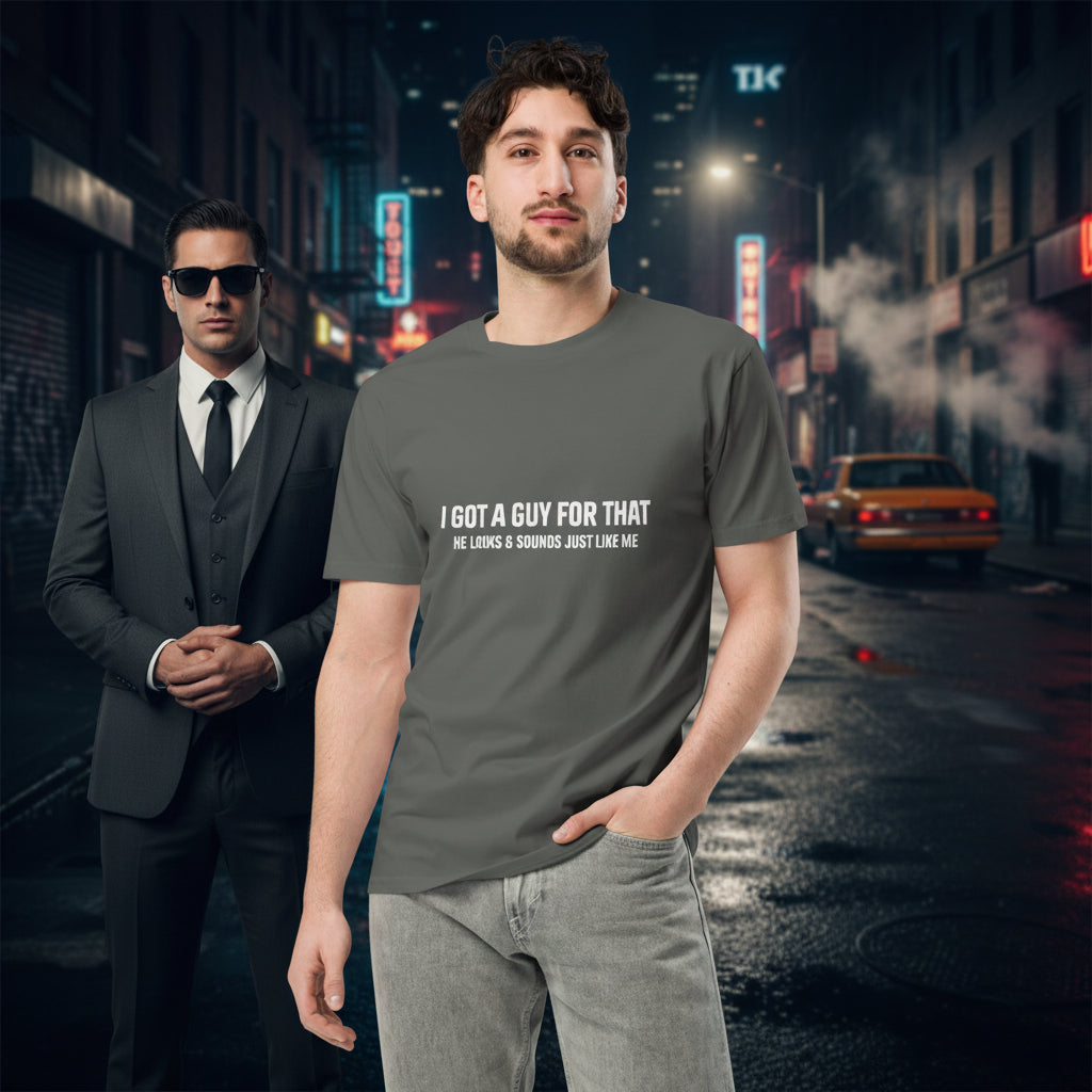 Unisex charcoal premium T-shirt with "I got a guy for that" printed on front, by Wayward.biz.