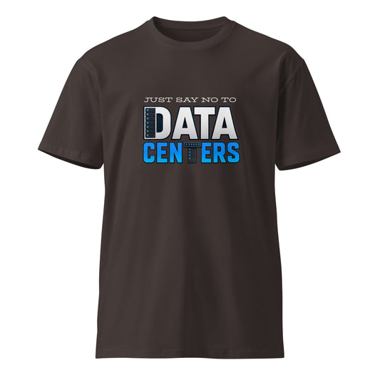 Unisex black premium T-shirt with "Just Say No to Data Centers" graphic front, from wayward.biz.