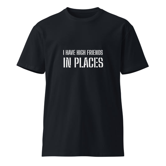 Navy unisex premium T-shirt featuring "I Have High Friends in Places" graphic design by wayward.biz, front view.