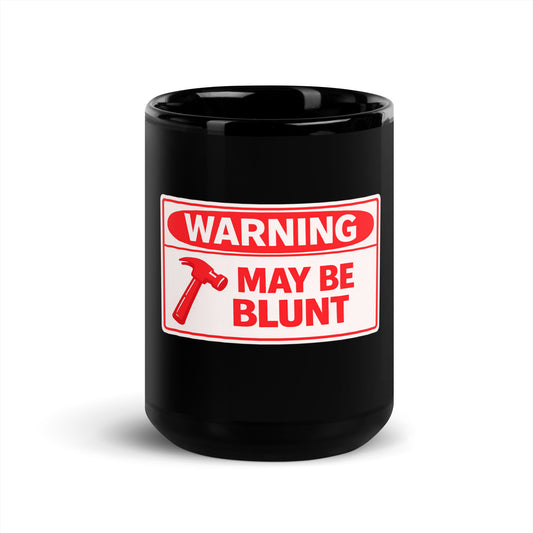 Black glossy 15 oz mug with warning may be blunt text, front view, durable ceramic coffee mug by wayward.biz