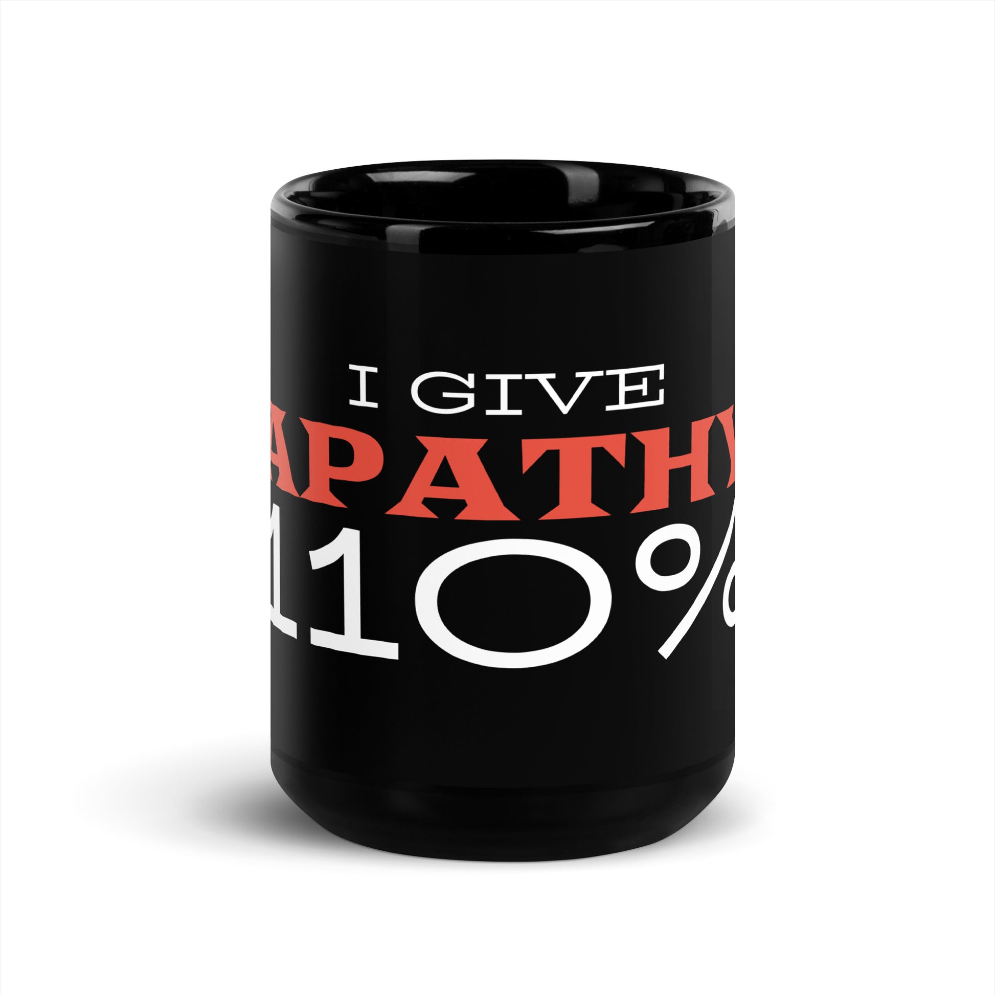 Black glossy 15 oz mug with "I Give Apathy 110%" text, featuring a front view, by wayward.biz.