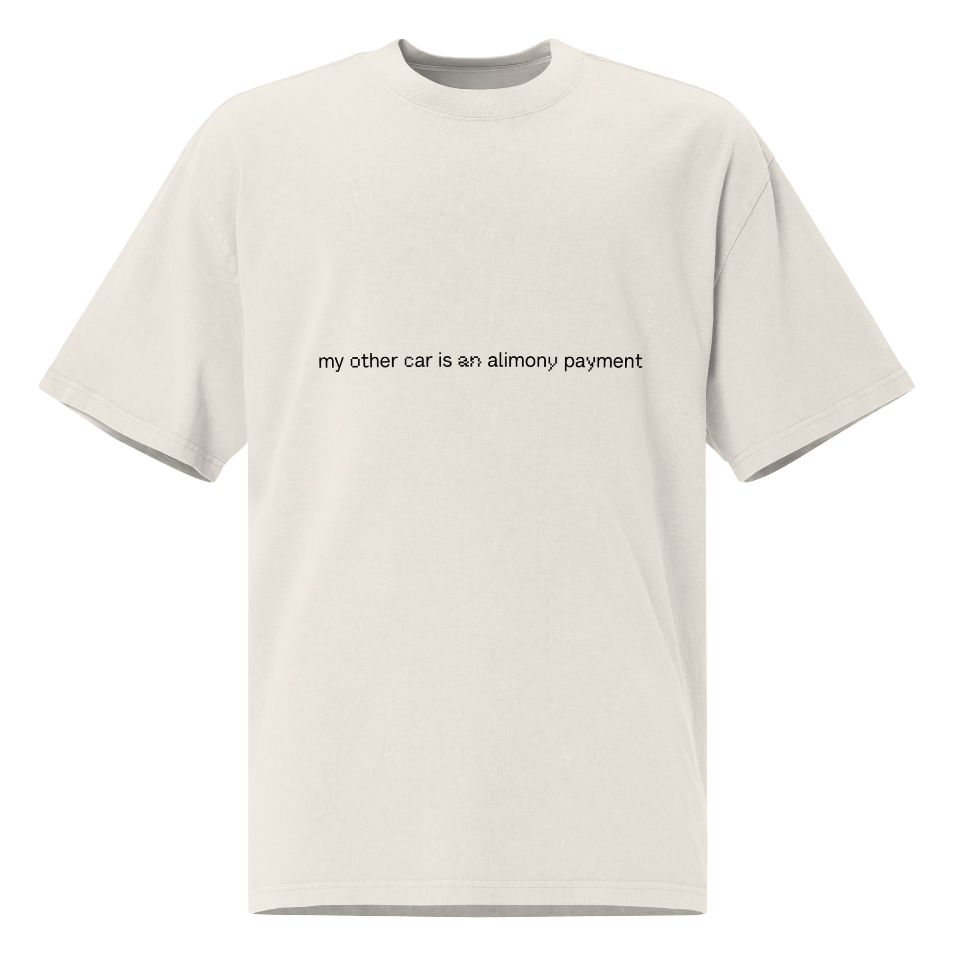 Men's oversized faded T-shirt with "My Other Car is an Alimony Payment" slogan in faded bone color, from wayward.biz.