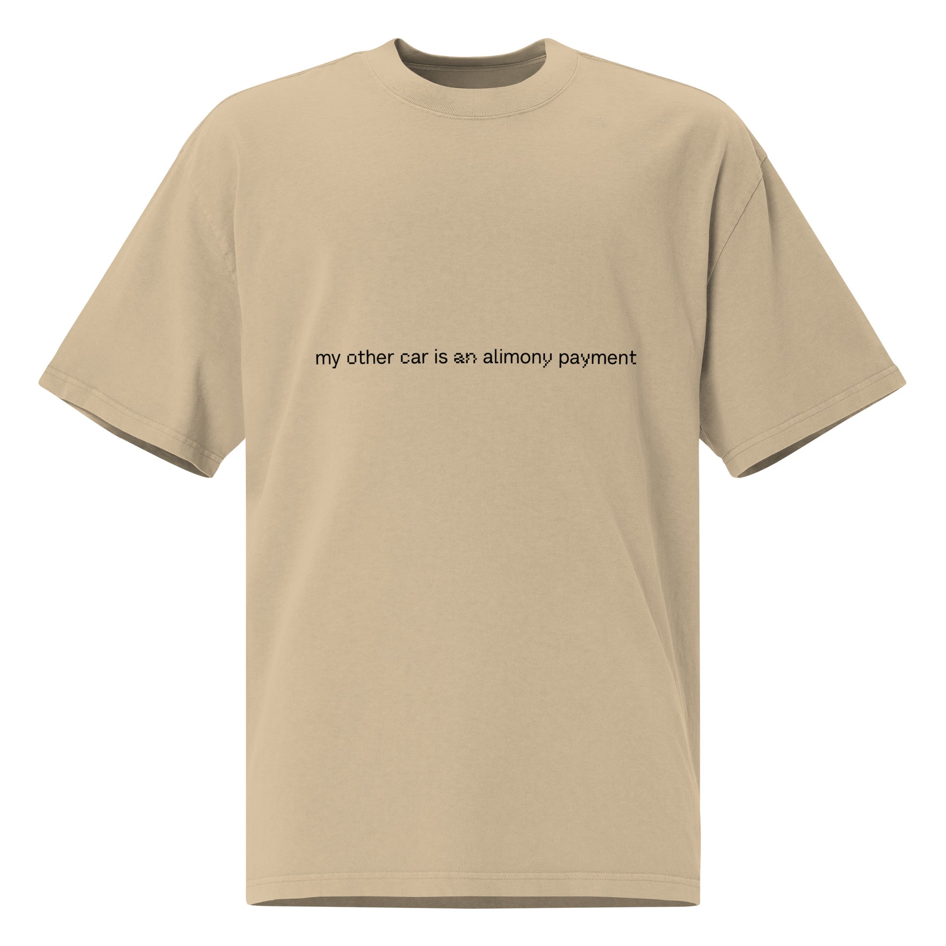 Faded khaki oversized men's T-shirt with humorous "My other car is an alimony payment" print, from wayward.biz.