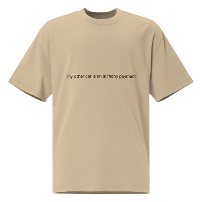 Faded khaki oversized men's T-shirt with humorous "My other car is an alimony payment" print, from wayward.biz.
