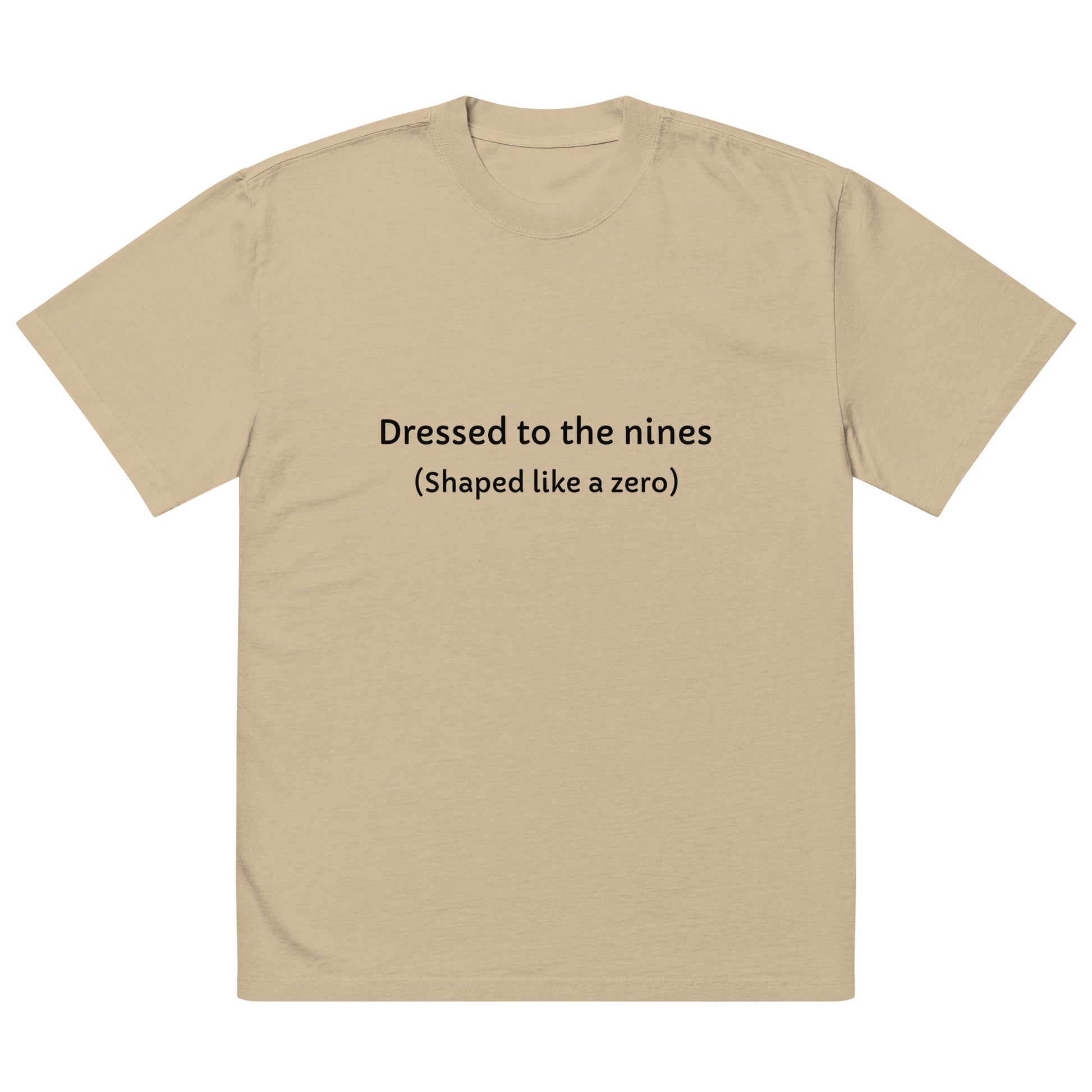 Men's oversized faded khaki t-shirt with embroidered "Dressed to the nines" shaped like a zero, front view by wayward.biz