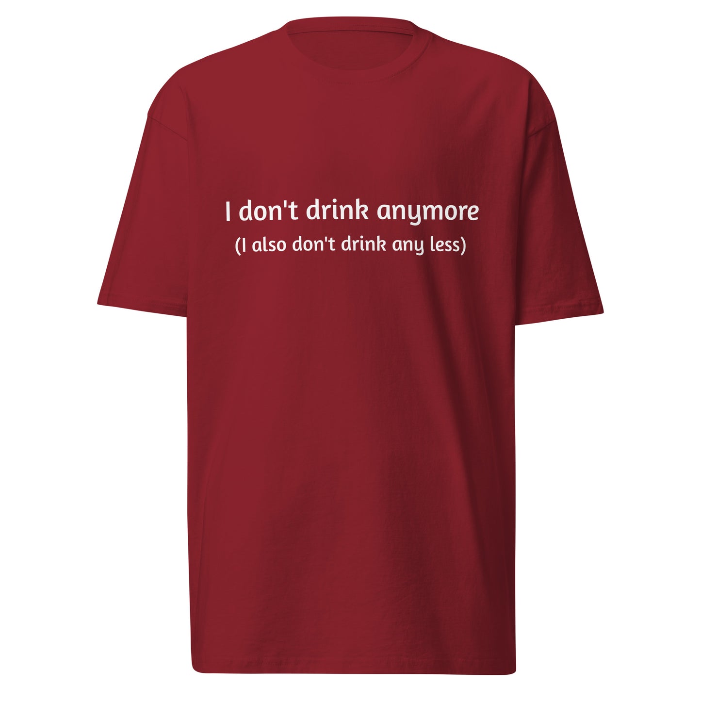 Men's premium heavyweight T-shirt in brick red with "I don't drink anymore (or less)" slogan, from wayward.biz.