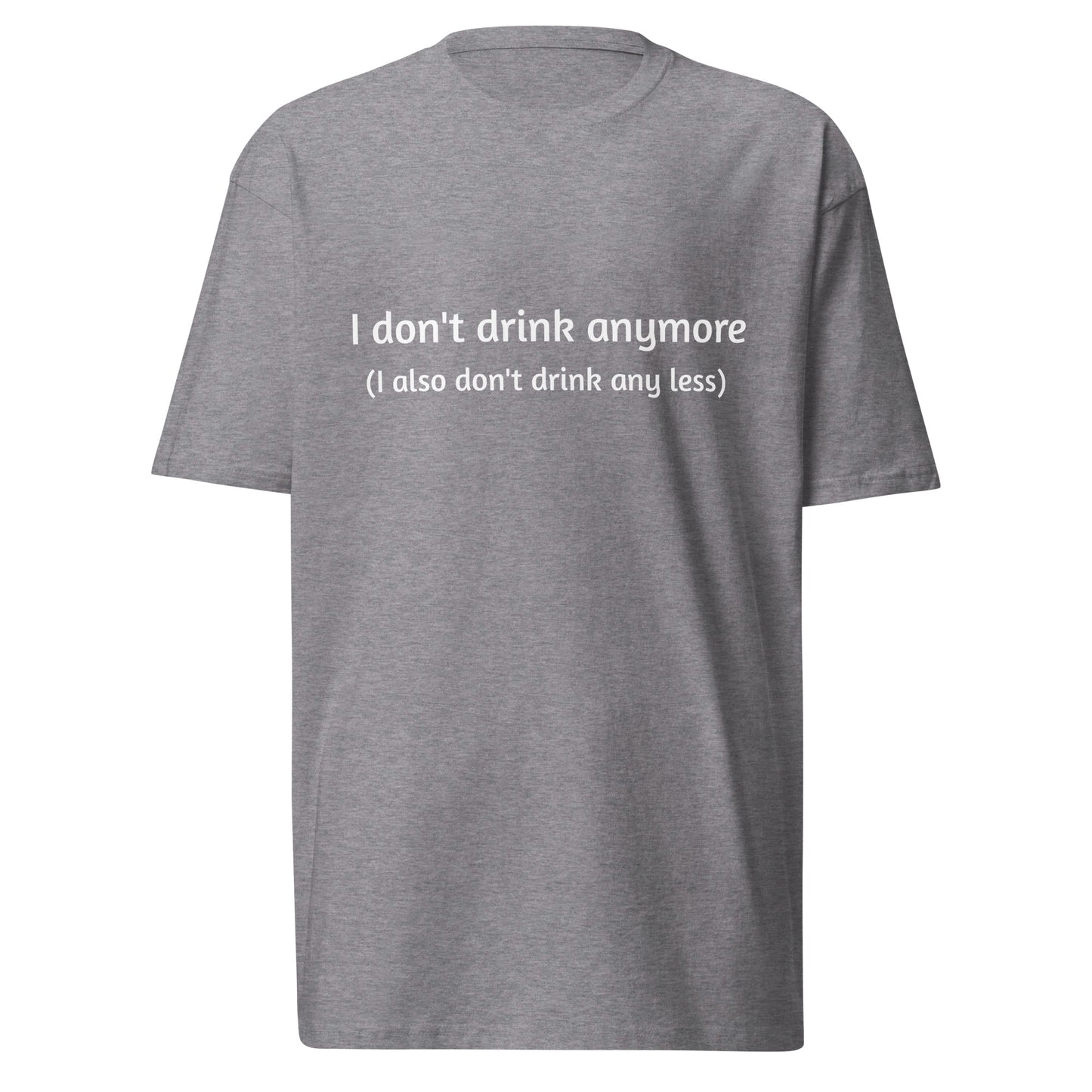 Men’s premium heavyweight T-shirt in carbon grey with "I don't drink anymore" slogan, from Wayward.biz, front view.