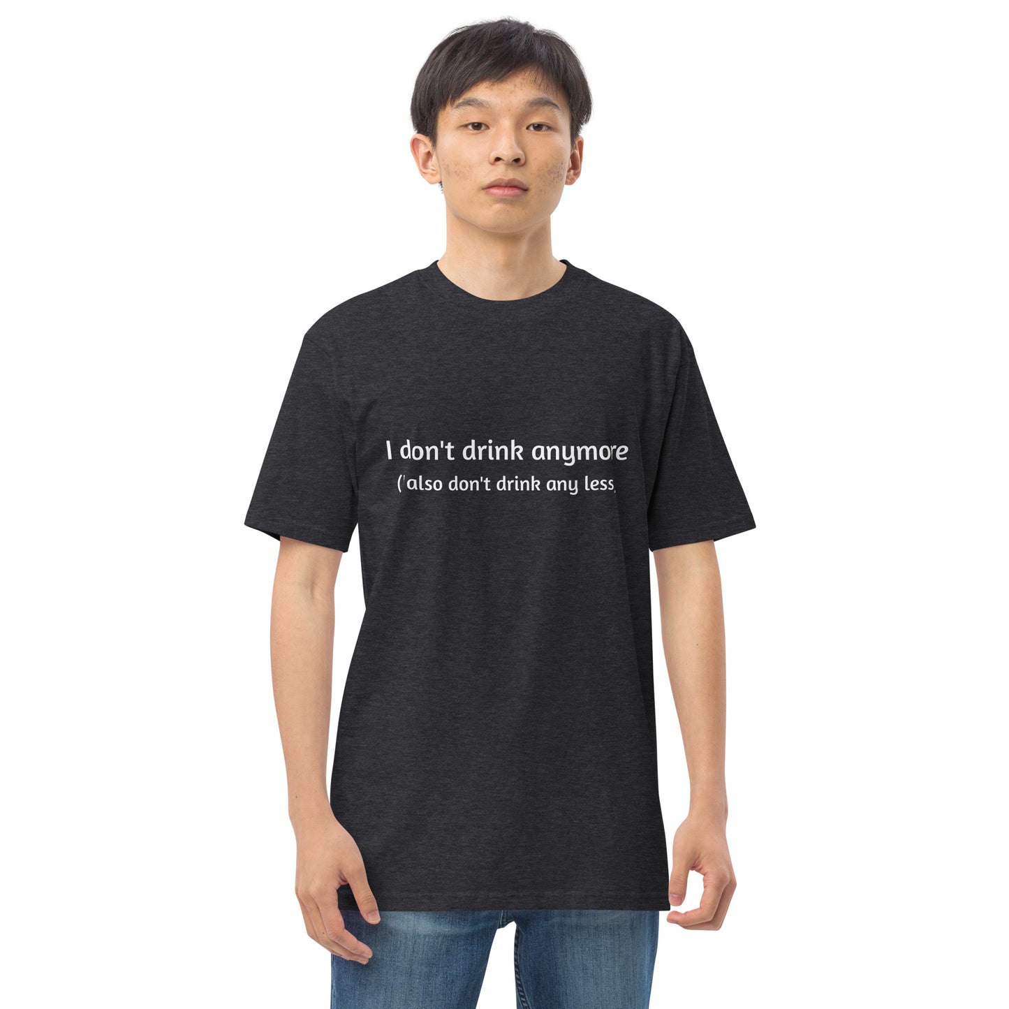 Men's charcoal heather heavyweight T-shirt with "I don't drink anymore (or less)" slogan, premium quality men's tee from wayward.biz