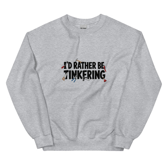 Unisex grey crew-neck sweatshirt with "I'd rather be tinkering" print, casual style from wayward.biz.