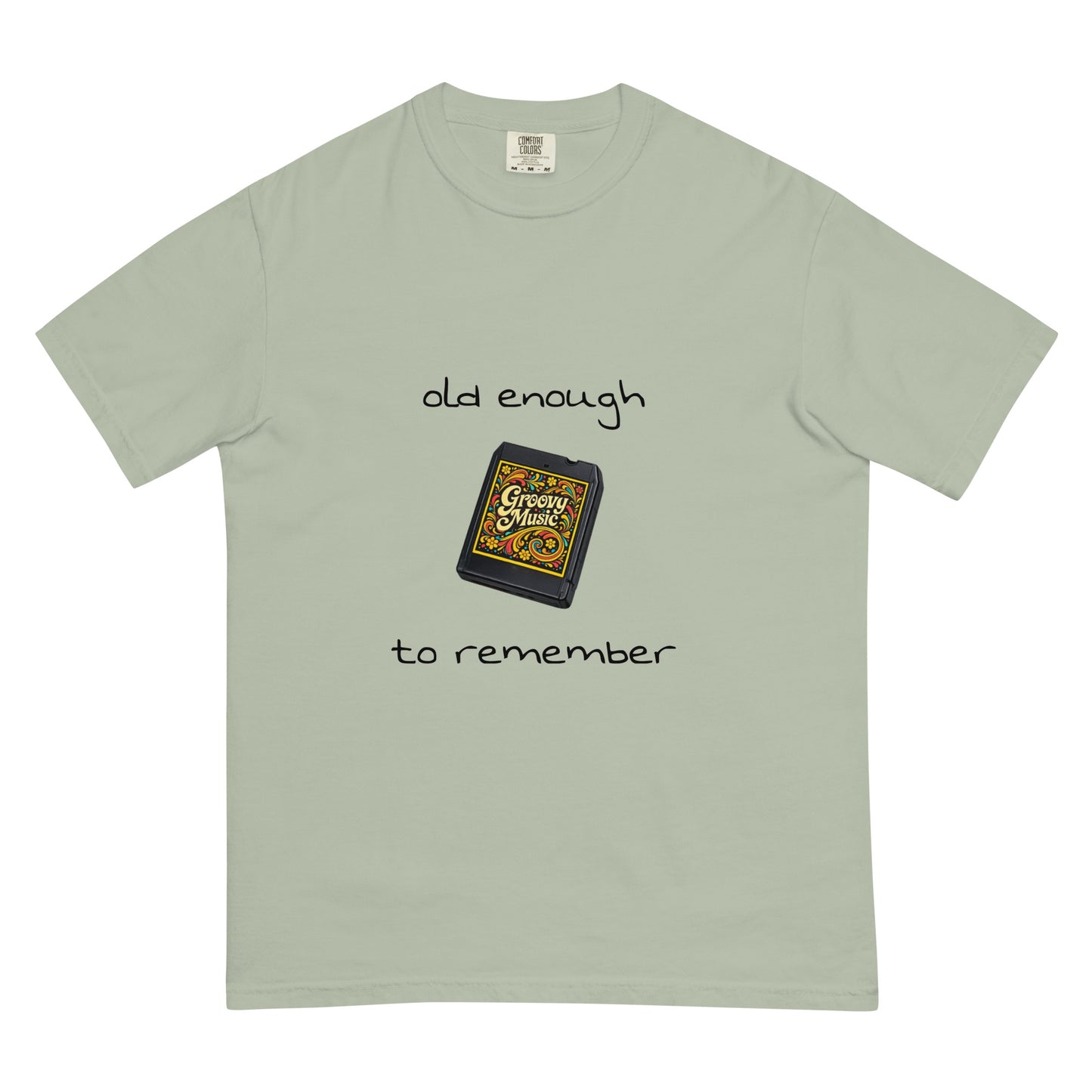 Unisex garment-dyed heavyweight T-shirt featuring "Old enough to remember" 8-Track tape design, casual and comfortable style.