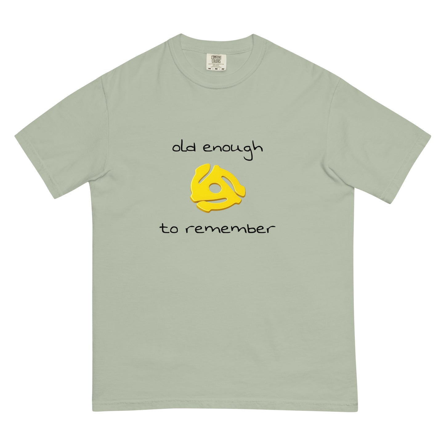 Unisex garment-dyed heavyweight T-shirt featuring "Old enough to remember" 45 record insert design in a casual style.