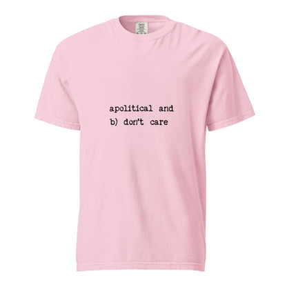 Unisex heavyweight garment-dyed T-shirt with "Apolitical and don't care" text, by wayward.biz, shown in blossom color, front view.