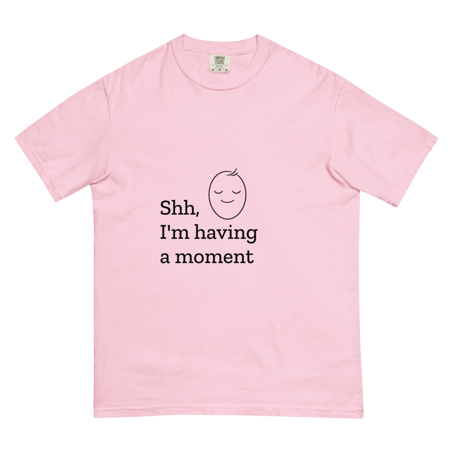 Unisex garment-dyed heavyweight T-shirt with "Shh, I'm having a moment" print, front view, in blossom color.