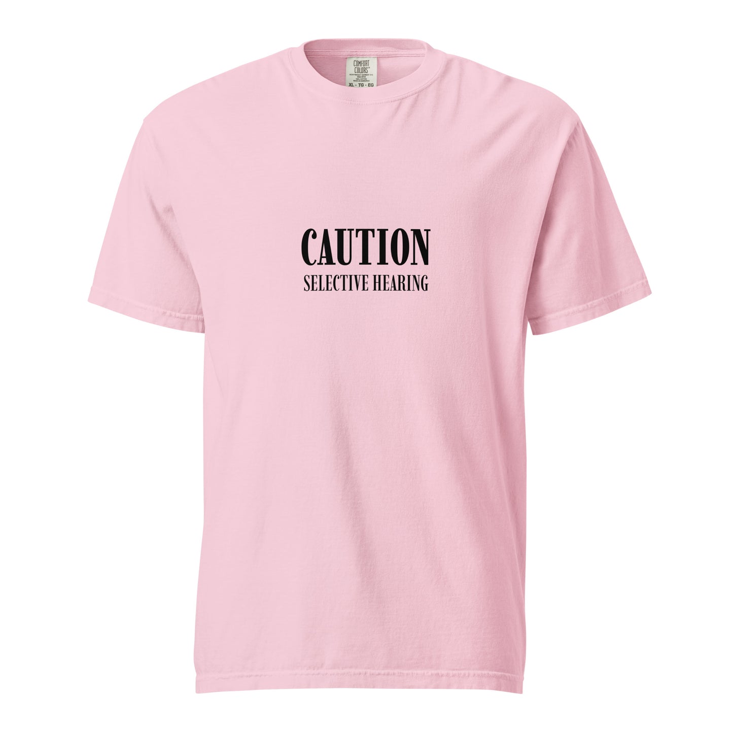 Unisex garment-dyed heavyweight T-shirt with "Caution: Selective Hearing" print in front, by wayward.biz.