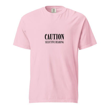 Unisex garment-dyed heavyweight T-shirt with "Caution: Selective Hearing" print in front, by wayward.biz.
