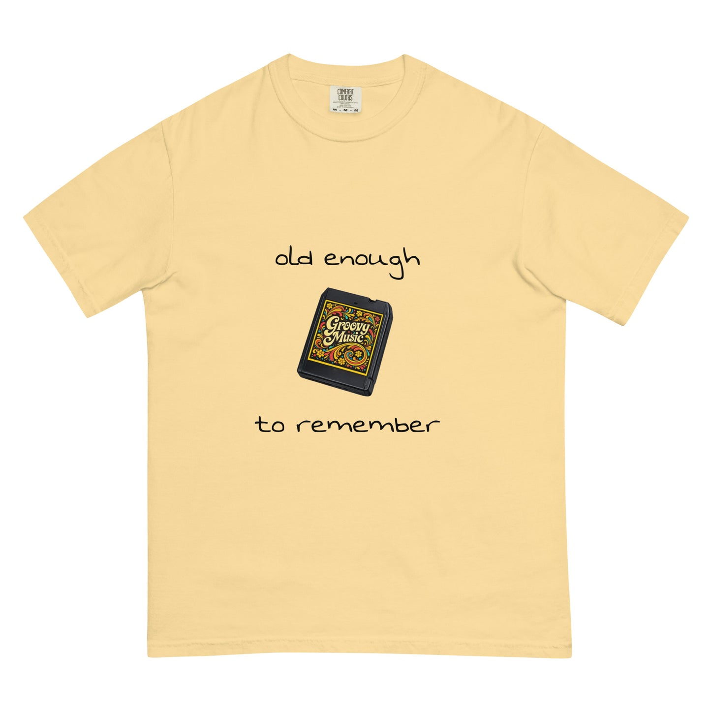 Unisex garment-dyed heavyweight T-shirt with "Old enough to remember" 8-Track tape print in front, from wayward.biz.