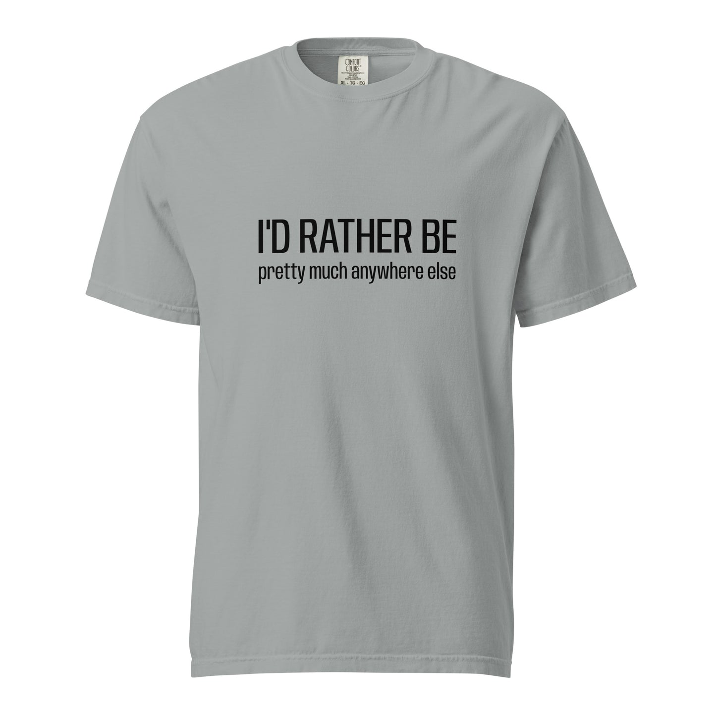 Unisex garment-dyed heavyweight t-shirt by wayward.biz in granite with "I'd Rather Be... anywhere else" front design.