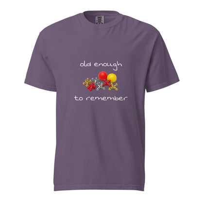 Unisex garment-dyed heavyweight T-shirt in grape color with "Old enough to remember" print, from Wayward.biz.