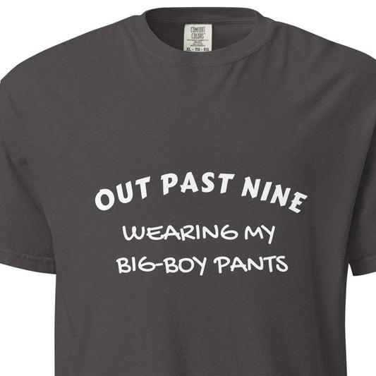 Unisex graphite heavyweight T-shirt from Out Past Nine with "wearing my big-boy pants" print, garment-dyed for a vintage look.