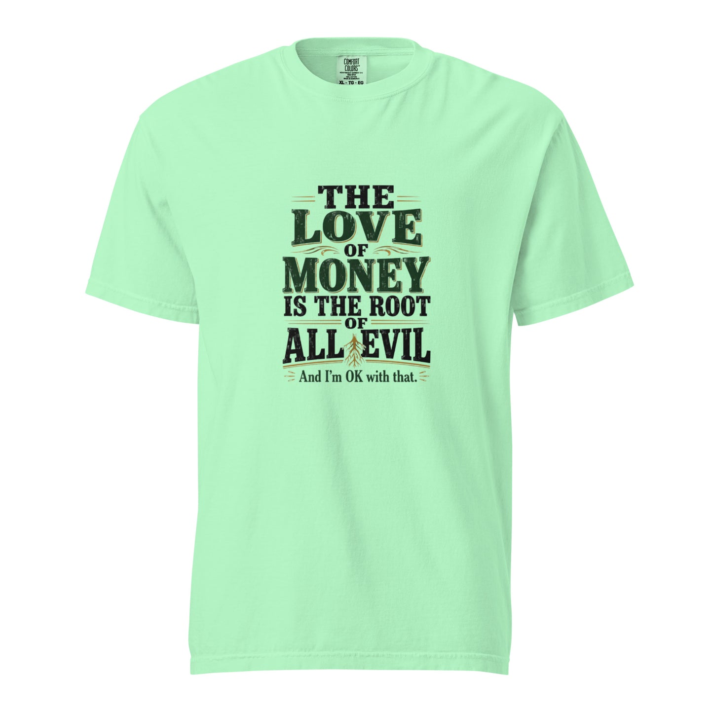 Unisex garment-dyed heavyweight T-shirt with "The love of money is the root of all evil" text, in island reef color, by wayward.biz.