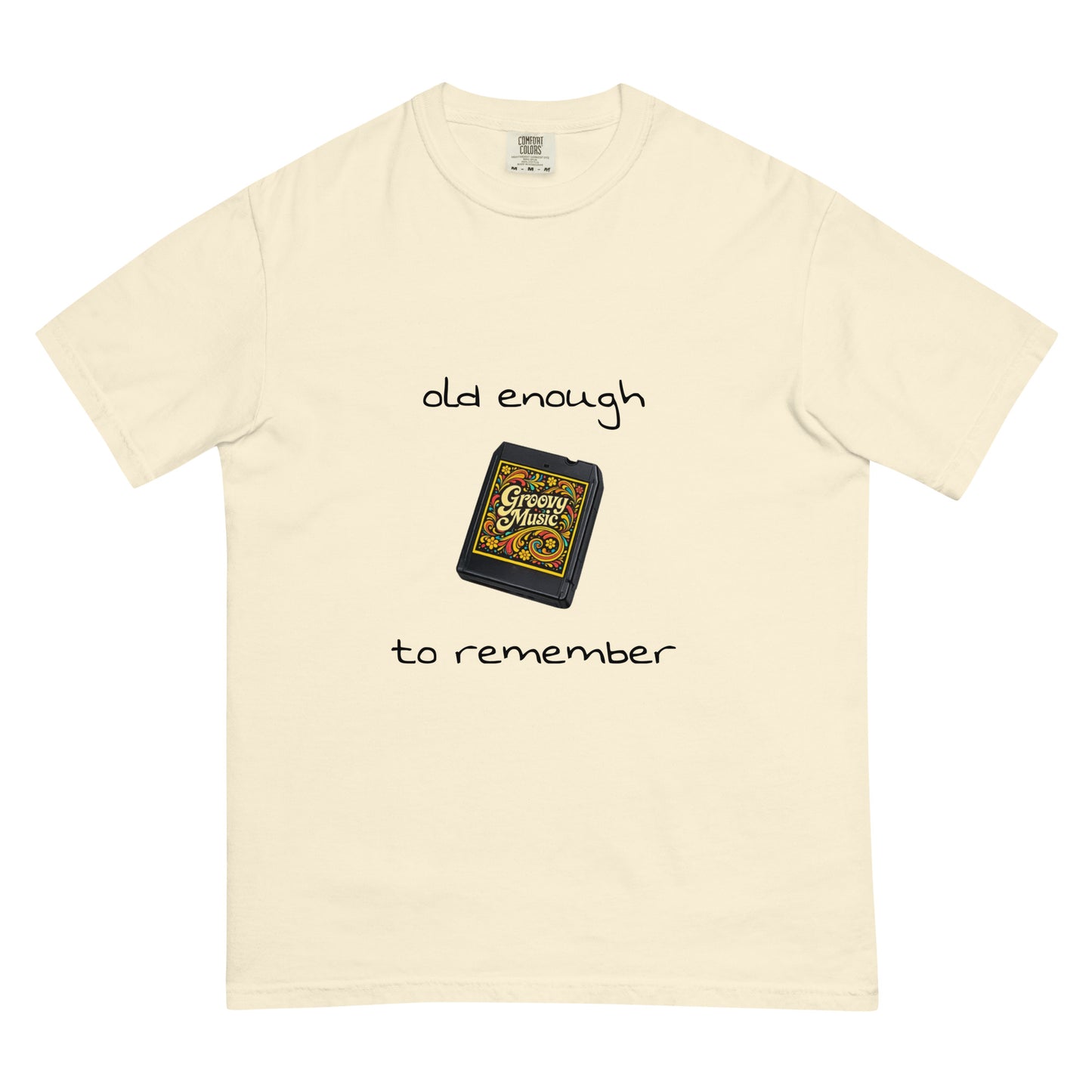 Unisex ivory heavyweight T-shirt with "Old enough to remember - 8-Track tape" print, garment-dyed by Wayward.biz.