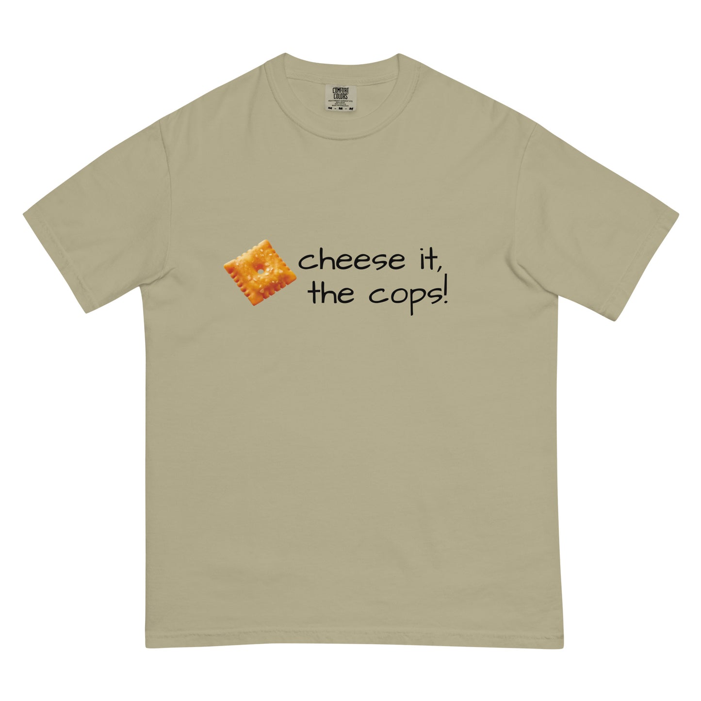Unisex garment-dyed heavyweight khaki T-shirt featuring a "Cheese it, the cops!" graphic from wayward.biz.
