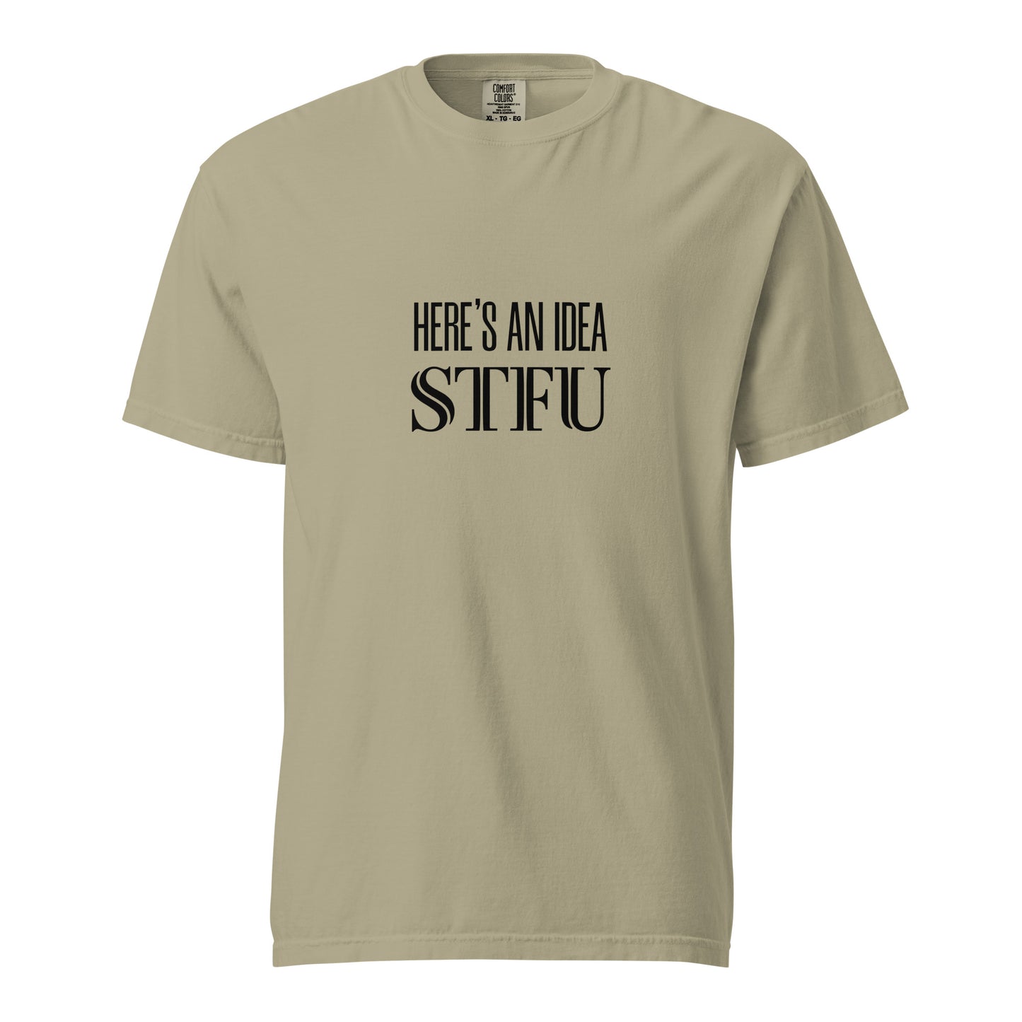 Unisex garment-dyed heavyweight khaki T-shirt with "Here's an Idea - STFU" graphic front, casual and comfortable style.