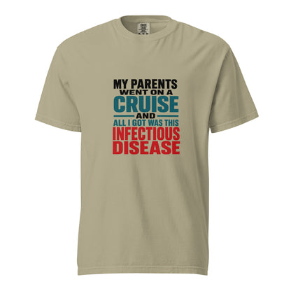 Unisex garment-dyed heavyweight T-shirt in khaki from wayward.biz with the humorous "My parents went on a cruise" infectious disease design.
