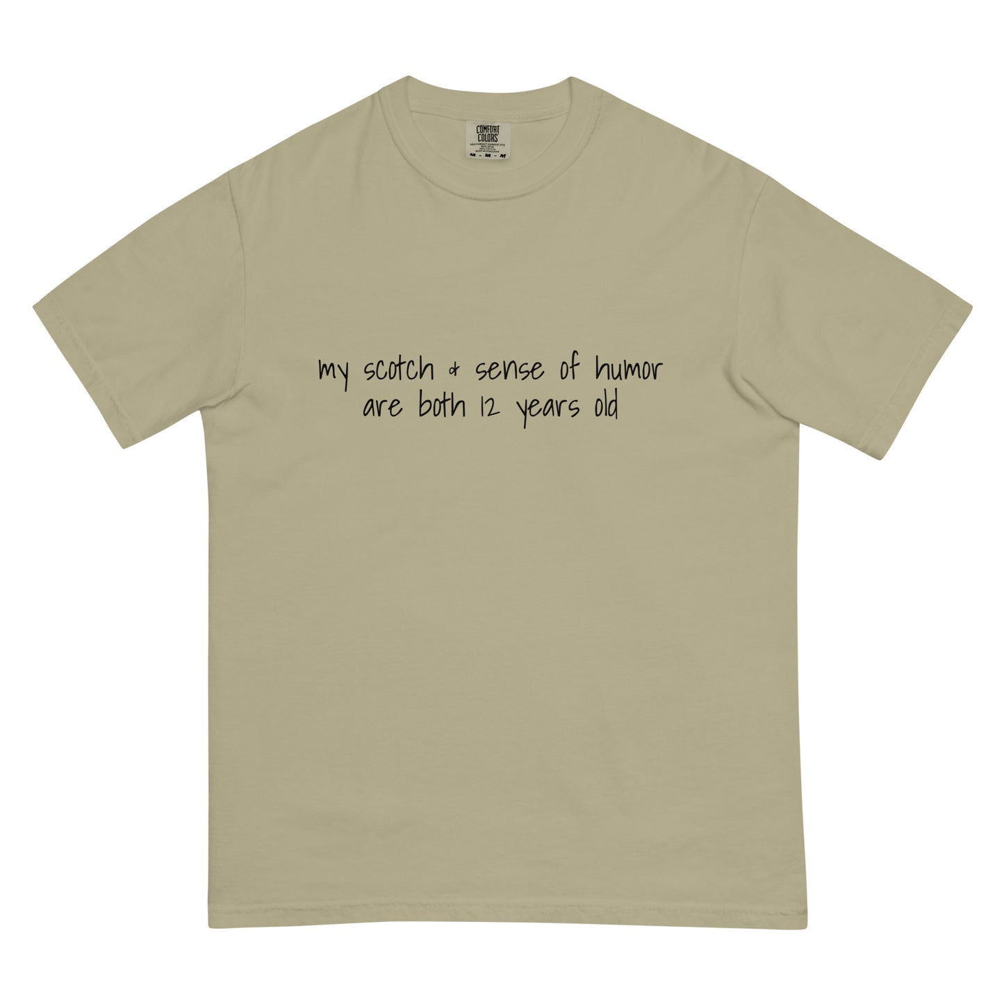 Unisex khaki heavyweight T-shirt with "My Scotch & sense of humor are both 12 years old" printed front, garment-dyed, by wayward.biz