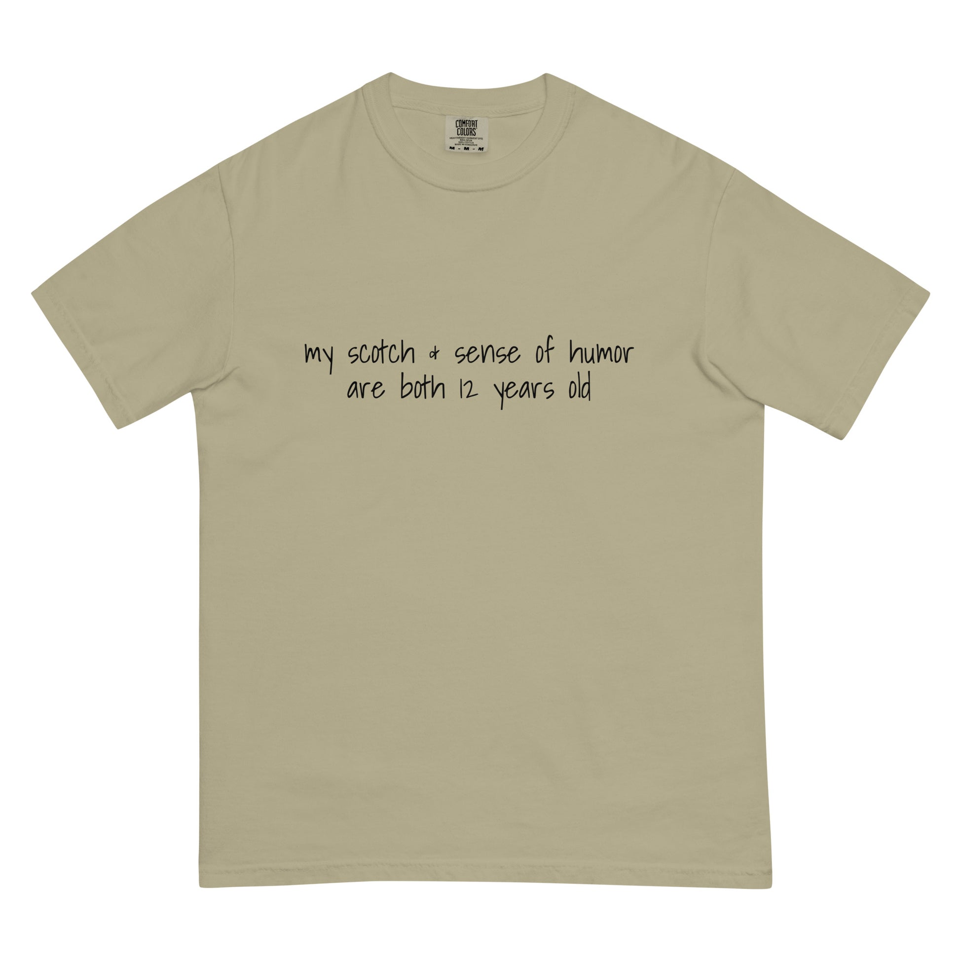 Unisex khaki heavyweight T-shirt with "My Scotch & sense of humor are both 12 years old" printed front, garment-dyed, by wayward.biz