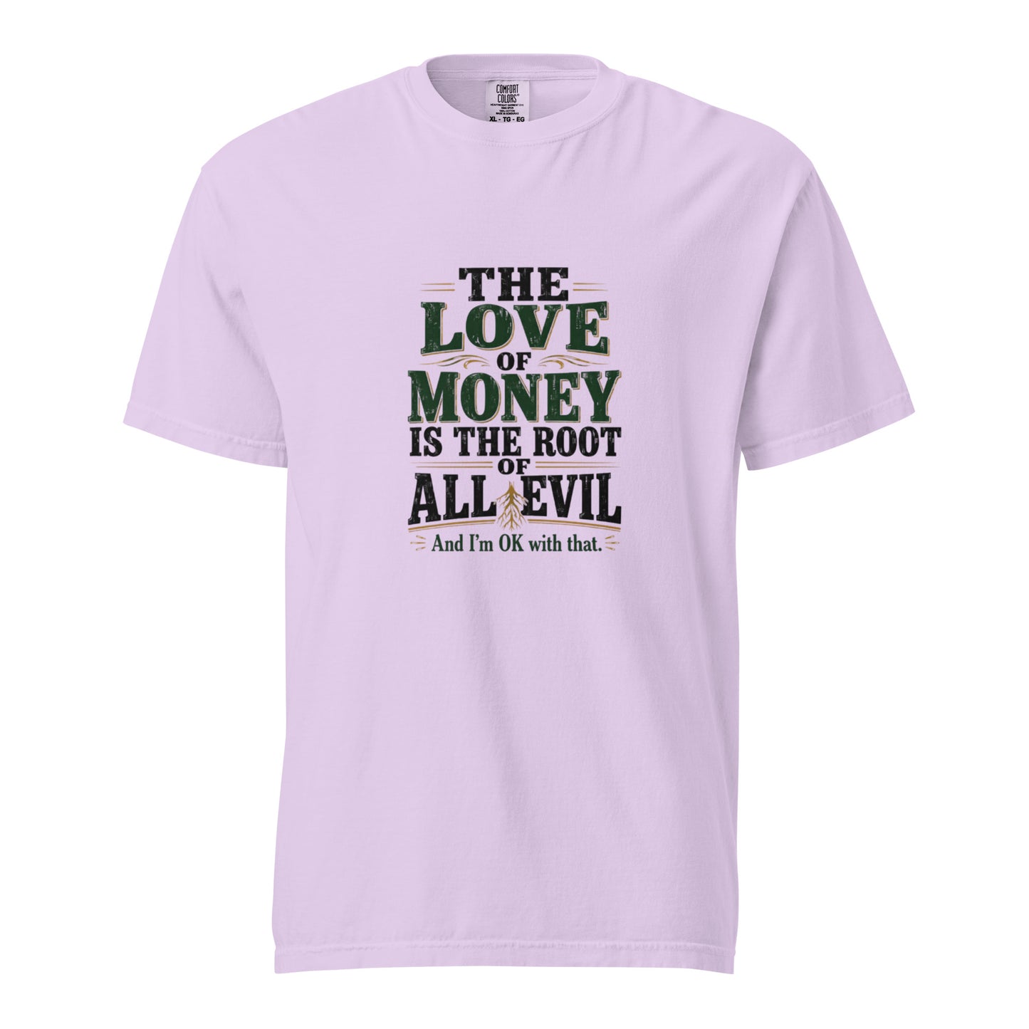 Unisex garment-dyed heavyweight T-shirt by wayward.biz with "The love of money is the root of all evil" quote on the front in orchid color.