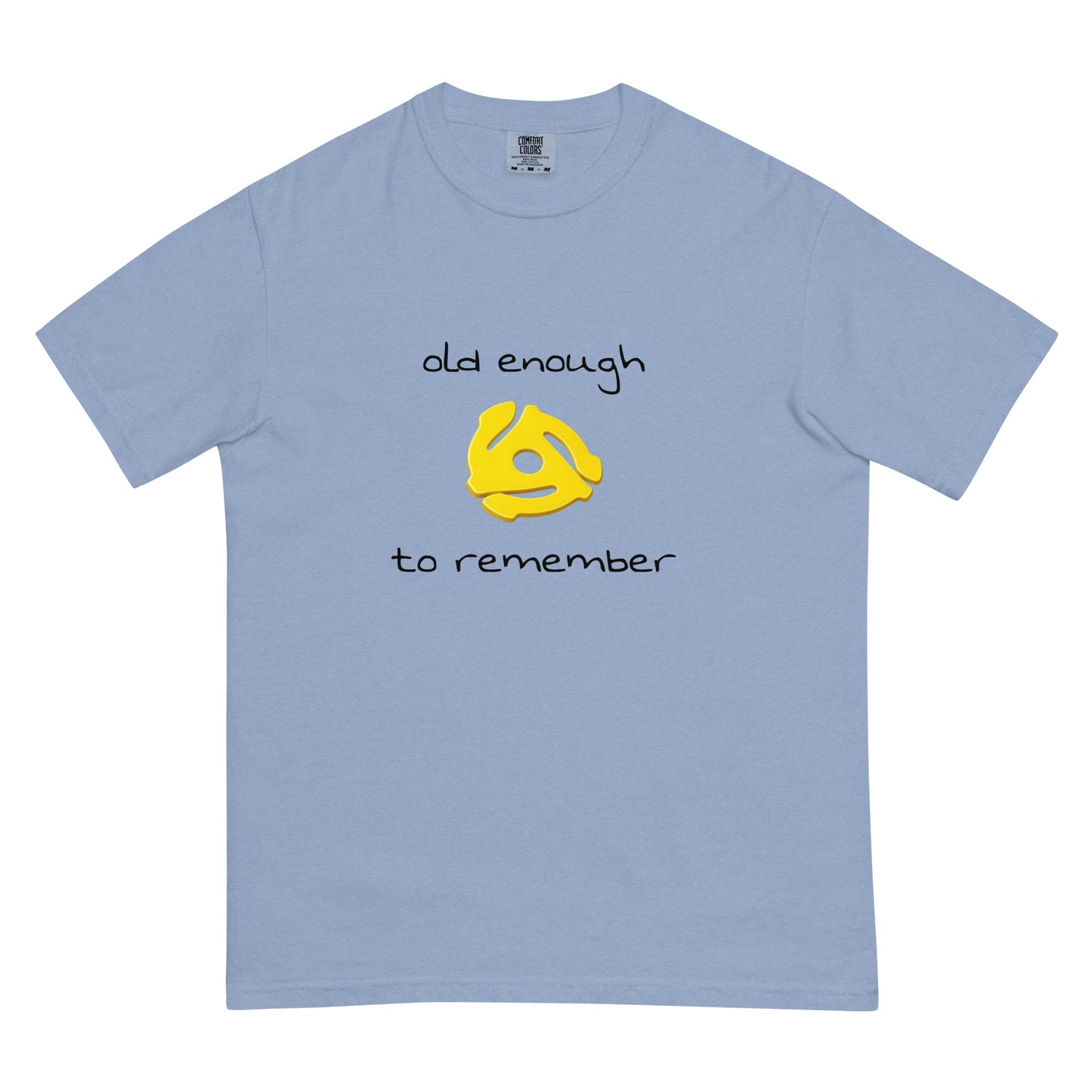 Unisex garment-dyed heavyweight T-shirt with "Old enough to remember" 45 record insert design in washed denim style.