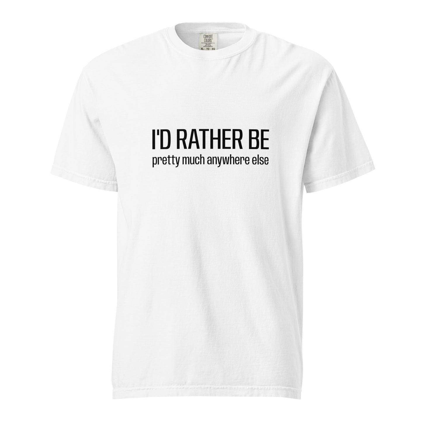 Unisex white heavyweight garment-dyed T-shirt with "I'd Rather Be... anywhere else" printed on front, casual style by wayward.biz