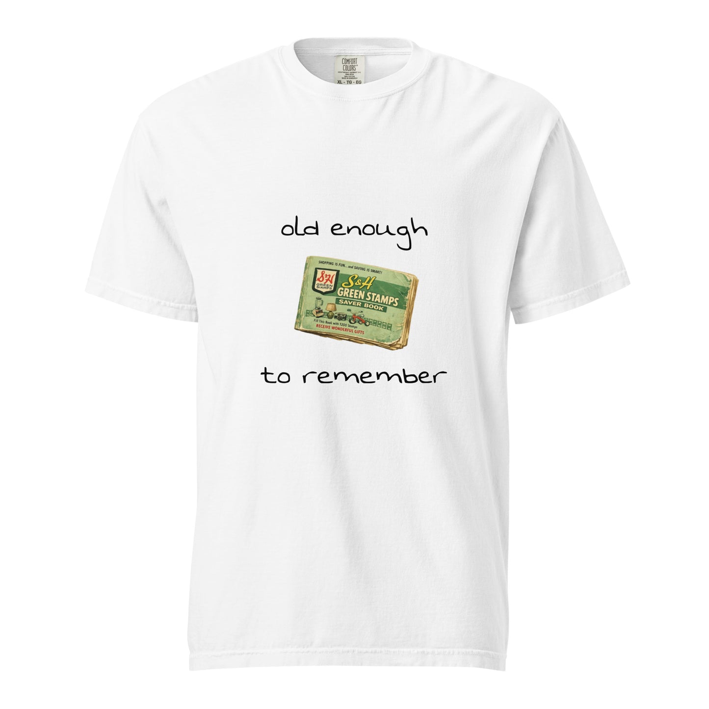 White unisex garment-dyed heavyweight T-shirt featuring "Old enough to remember S&H Green Stamps" design by wayward.biz.