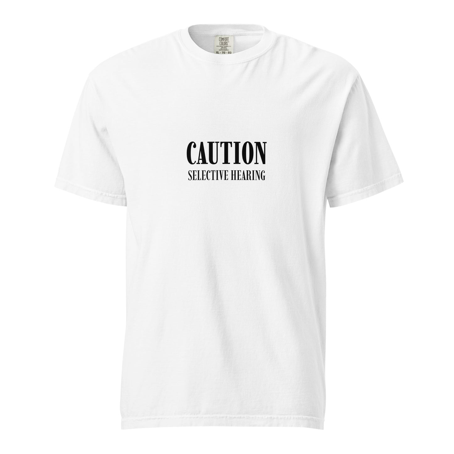 White unisex heavyweight T-shirt by wayward.biz with garment-dyed finish and "Caution: Selective Hearing" print on front.