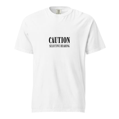 White unisex heavyweight T-shirt by wayward.biz with garment-dyed finish and "Caution: Selective Hearing" print on front.