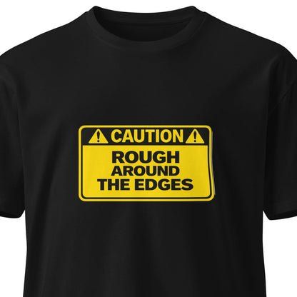 Black unisex premium T-shirt featuring "Caution Rough Around the Edges" design from wayward.biz, front view.