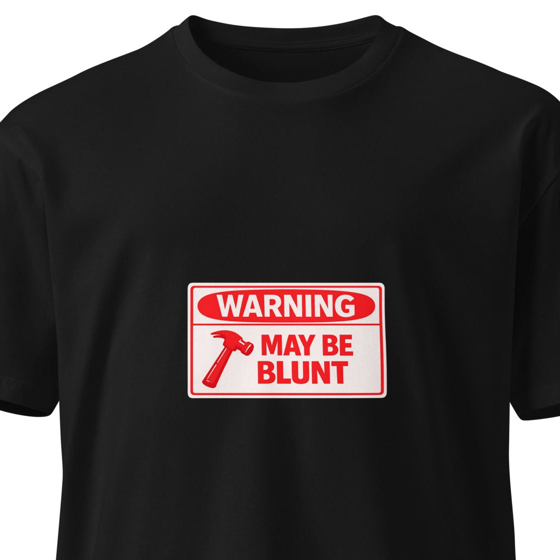 Black unisex premium T-shirt with "Warning May Be Blunt" printed on the front, by wayward.biz.