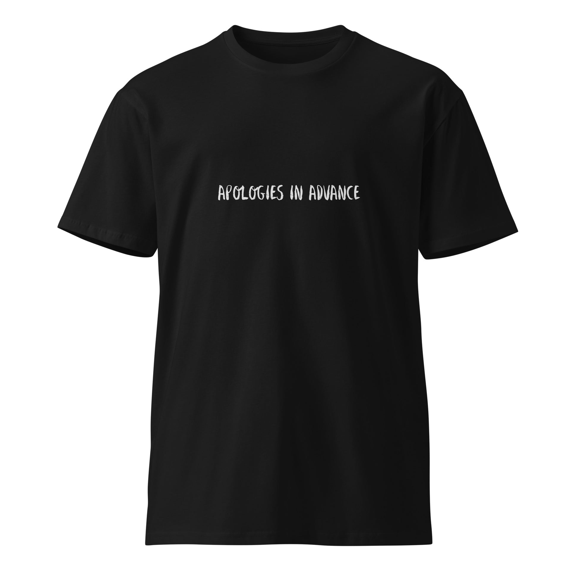 Black unisex premium t-shirt by wayward.biz featuring a front design with the "Apologies in Advance" message.