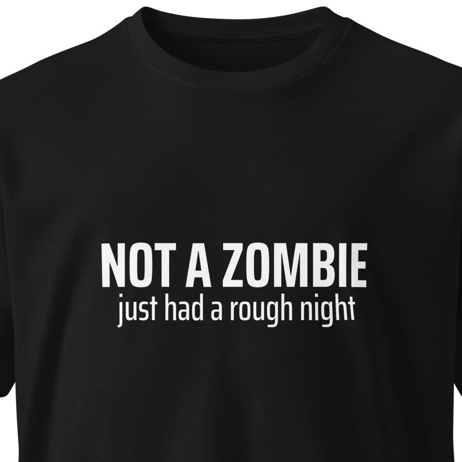 Unisex black premium T-shirt with "Not a Zombie just had a rough night" graphic, stylish and comfortable apparel from wayward.biz.