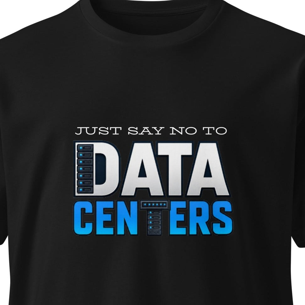 Black unisex premium T-shirt from wayward.biz featuring a "Just Say No to Data Centers" graphic on the front.