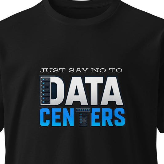 Black unisex premium T-shirt from wayward.biz featuring a "Just Say No to Data Centers" graphic on the front.