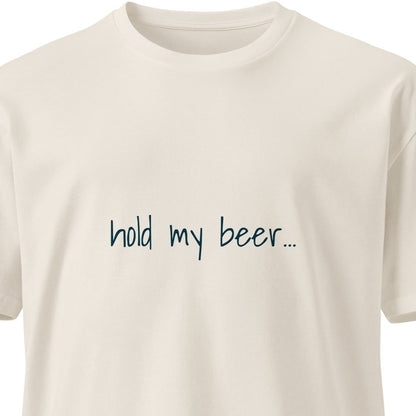 Unisex premium "Hold My Beer" T-shirt in bone color with front graphic, casual fit, by Wayward.biz.