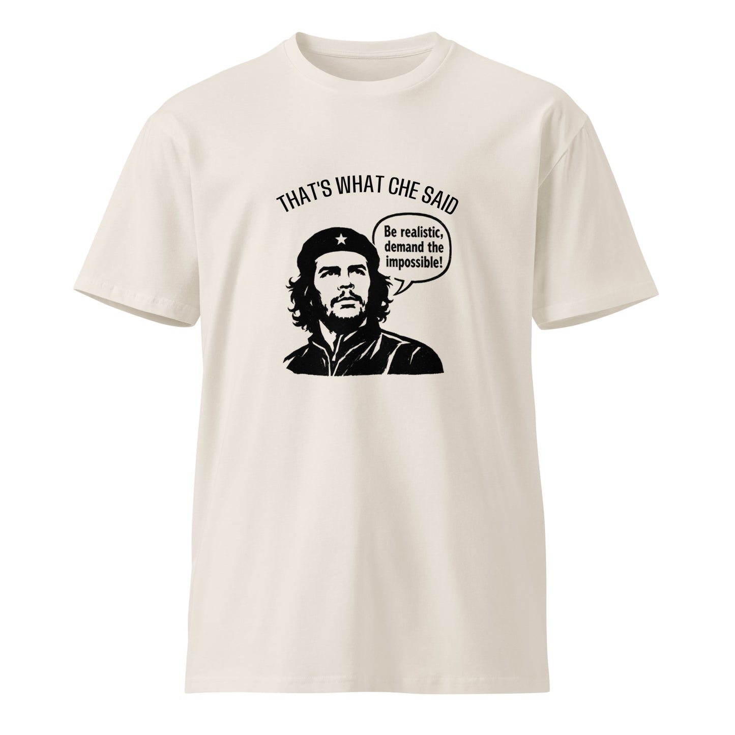 Unisex premium T-shirt from wayward.biz featuring a bone-colored fabric with a "That's What Che Said" design on the front.