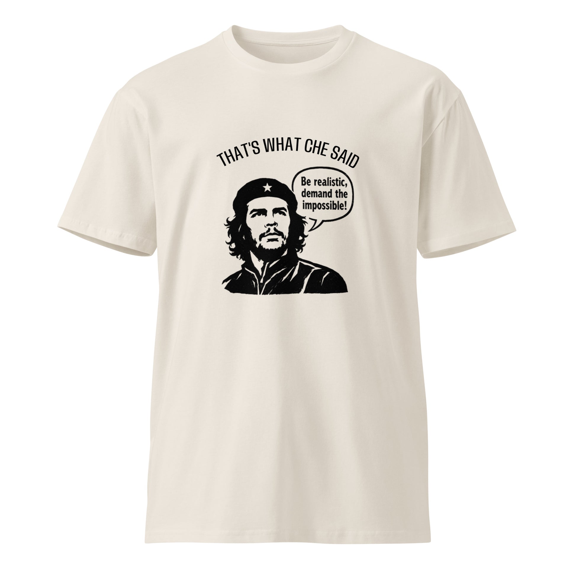 Unisex premium T-shirt from wayward.biz featuring a bone-colored fabric with a "That's What Che Said" design on the front.