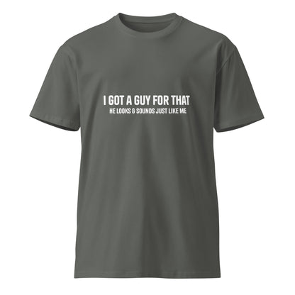 Unisex charcoal premium T-shirt with "I got a guy for that" slogan, featuring a relaxed fit and soft fabric from wayward.biz.