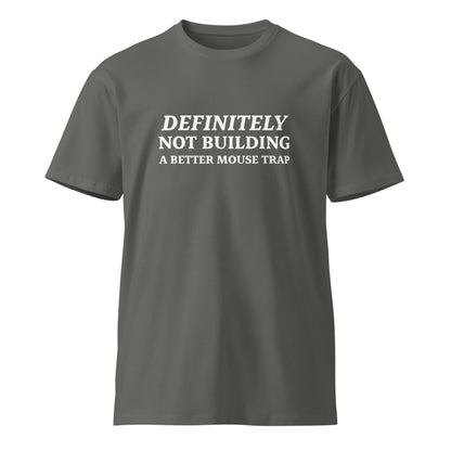 Unisex charcoal premium T-shirt by wayward.biz featuring the "Definitely not building a better mouse trap" design on front.